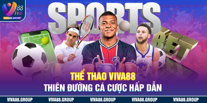 Thể thao Viva88 nơi thu hút các cược thủ
