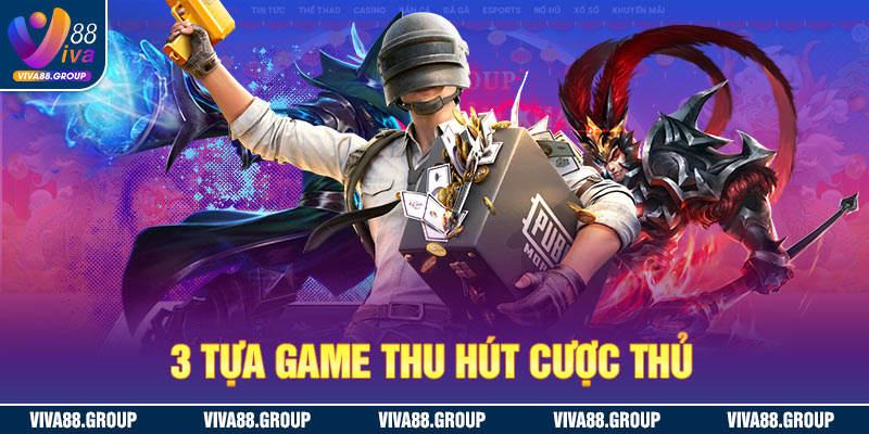3 tựa game esports hot nhất tại Viva88